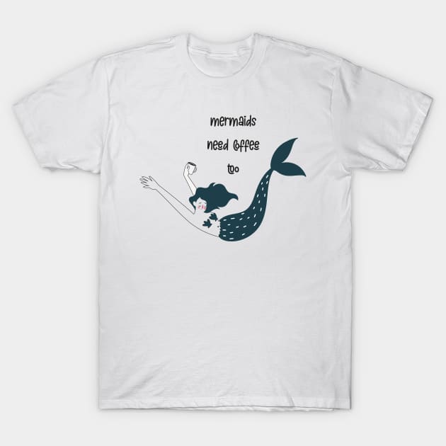 Mermaids need coffee too T-Shirt by Le petit fennec